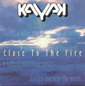 Kayak : Close to the Fire (single)